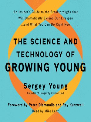 cover image of The Science and Technology of Growing Young